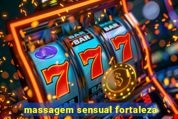 massagem sensual fortaleza